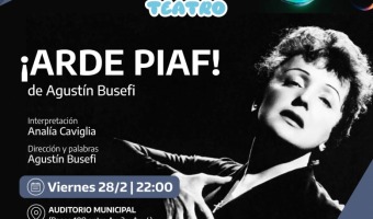 ARDE PIAF! EN LA CASA DE LA CULTURA Y AUDITORIO MUNICIPAL